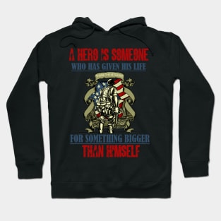 A hero is someone who has given his life to something bigger than himself Hoodie